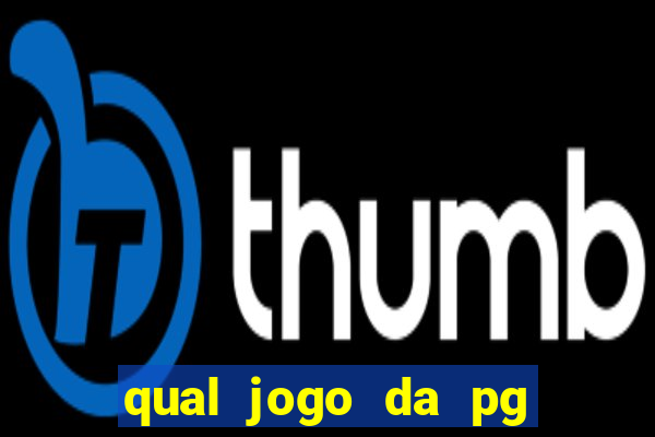 qual jogo da pg ta pagando agora